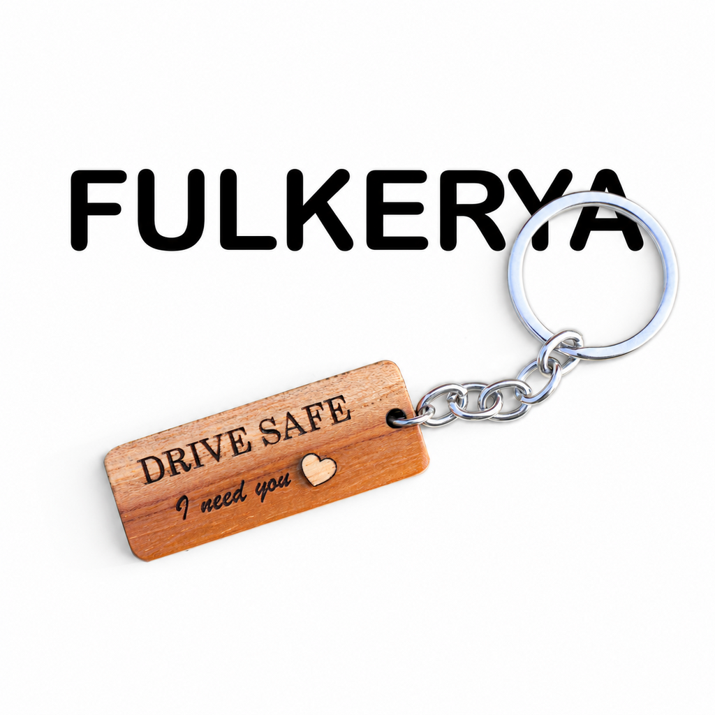 Drive Safe Wooden Keychain – I Need You | FULKERYA